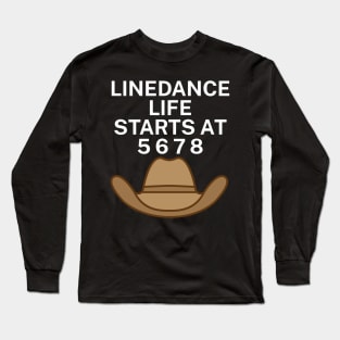 Linedance life starts at 5 6 7 8 Long Sleeve T-Shirt